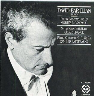 Piano Concertos Of Moszkowski & Saint Saens   Symph. Var. of Franck David Bar Illan   Piano Music