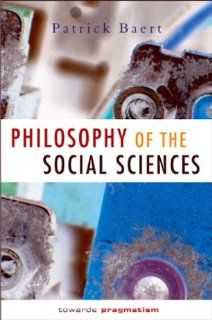Philosophy of the Social Sciences Towards Pragmatism (9780745622477) Patrick Baert Books