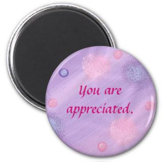 You are appreciated, pink purple bubbles, magnets