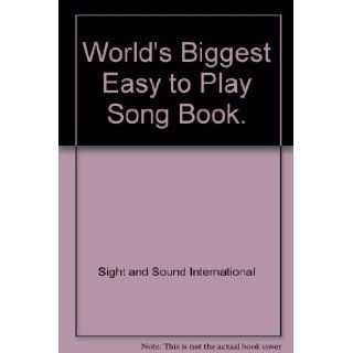World's Biggest Easy to Play Song Book. Sight and Sound International Books