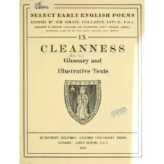 Cleanness An Alliterative Tripartite Poem on the Deluge, the Destruction of Sodom, and the Death of Belshazzar, by the Poet of Pearl Israel, Sir Gollancz 9781462262458 Books