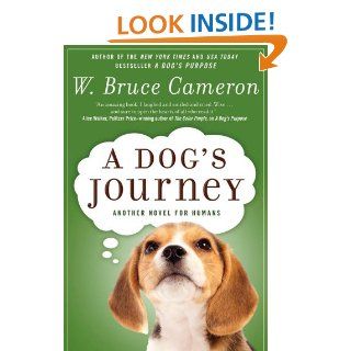 A Dog's Journey A Novel   Kindle edition by W. Bruce Cameron. Literature & Fiction Kindle eBooks @ .