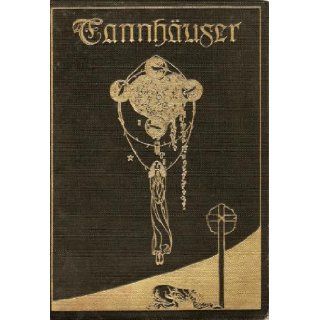 Tannhauser A Dramatic Poem Richard Wagner, Willy Pogany, T. W. Rolleston Books