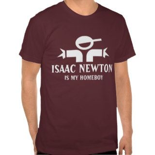 Isaac Newton t shirt with funny quote