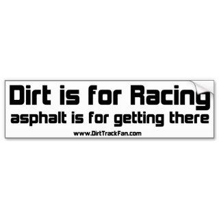 Dirt is for Racing Bumper Stickers
