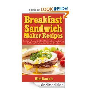 Breakfast Sandwich Maker Recipes The Top EASY and DELICIOUS Breakfast Sandwiches to Make With a Breakfast Sandwich Maker   Kindle edition by Kim Dewalt. Cookbooks, Food & Wine Kindle eBooks @ .