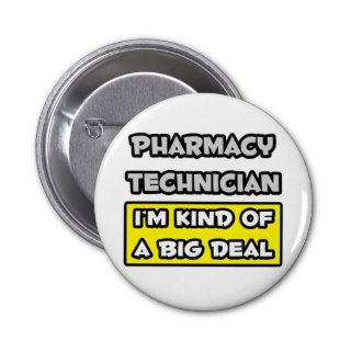 Pharmacy Technician  I'm Kind of a Big Deal Pins