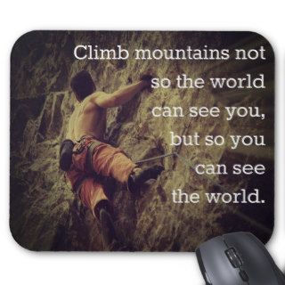 Climb Mountains Mouse Pad