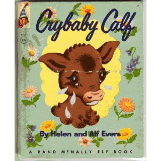 Crybaby Calf A Rand McNally Elf Book Helen and Alf Evers Books