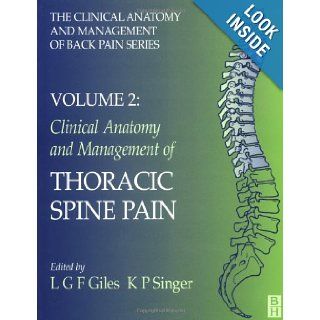 Clinical Anatomy and Management of Thoracic Spine Pain Clinical Anatomy & Management of Back Pain, Volume 2, 1e (Clinical Anatomy & Management of Back Pain Series) Lynton Giles MSc PhD DC, Kevin Singer PT MSc PhD 9780750647892 Books