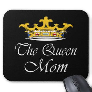 The Queen, Mom T shirt & gift ideas for mom. Mouse Pads