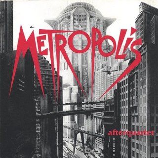 Metropolis The Music to Frtiz Lang's Silent Film Music