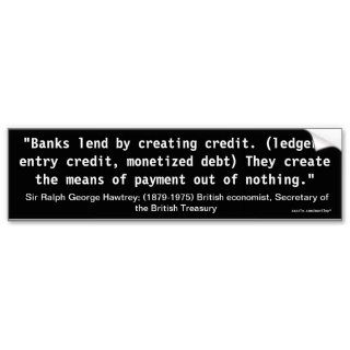 Sir Ralph George Hawtrey Banking Quote Bumper Stickers