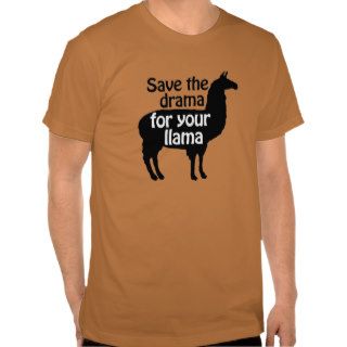 Save the Drama for Your Llama Shirt