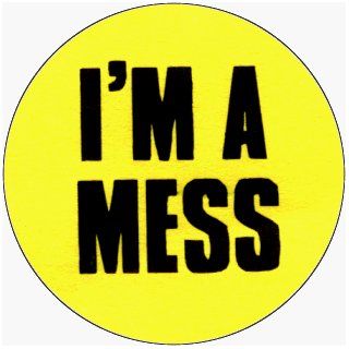I'm A Mess (Black On Yellow)   1 1/2" Button / Pin Clothing