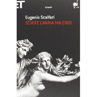 Scuote l'anima mia Eros Eugenio Scalfari 9788806214975 Books