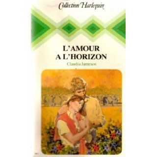 L'amour  l'horizon Jameson Claudia 9782280000826 Books