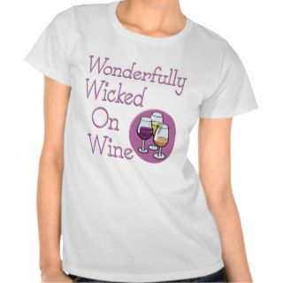Funny Wine Humor Wonderfully Wicked On Wine Tee Shirt