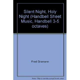 Silent Night, Holy Night (Handbell Sheet Music, Handbell 3 5 octaves) Fred Gramann Books