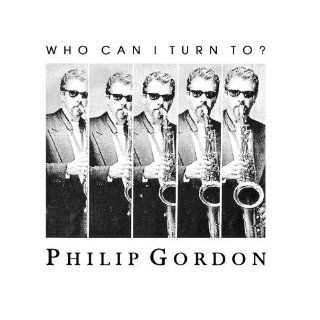 Philip Gordon Who Can I Turn To? (1996) Music