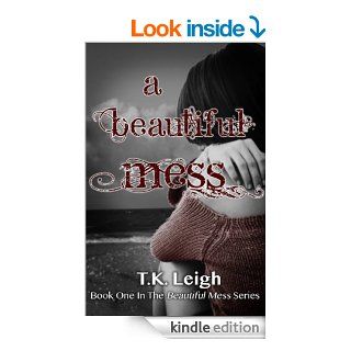 A Beautiful Mess eBook T.K. Leigh Kindle Store
