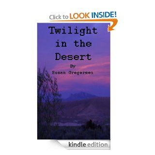 Twilight In The Desert   Kindle edition by Susan Gregersen. Humor & Entertainment Kindle eBooks @ .