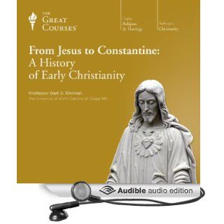 From Jesus to Constantine A History of Early Christianity (Audible Audio Edition) The Great Courses, Professor Bart D. Ehrman Books