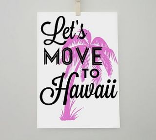 'let's move to hawaii' travel print by sacred & profane designs