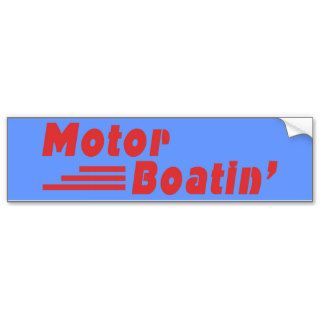 Motor Boatin' Bumper Stickers