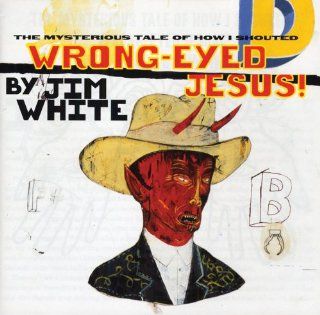 Wrong Eyed Jesus Mysterious Tales of How I Shoute Music