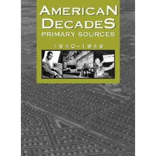 American Decades Primary Sources 1940 1949 Cynthia Rose 9780787665920 Books