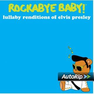 Rockabye Baby Lullaby Renditions of Elvis Presley Music