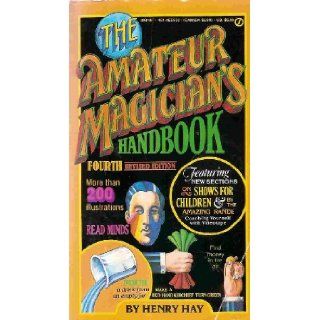 The Amateur Magician's Handbook Fourth Revised Edition (Signet) Henry Hay 9780451155023 Books