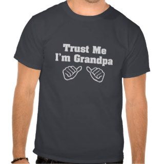 Trust Me I'm Grandpa T shirts
