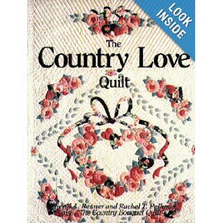 Country Love Quilt Cheryl A. Benner 9780934672658 Books