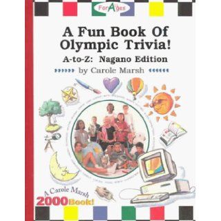 A Fun Book of Olympic Trivia A Z  Including the 1998 Winter Olympics, Ngano, Japan (Olympic Trivia for Kids) Carole Marsh 9780793385218  Kids' Books