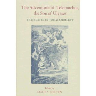 The Adventures of Telemachus, the Son of Ulysses Francois de Salignac de La Mothe Fenelon, O M Brack Jr., Tobias Smollett, Leslie A. Chilton 9780820318202 Books