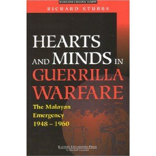 Hearts And Minds In Guerrilla Warfare The Malayan Emergency 1948 1960 Richard Stubbs 9789812103529 Books