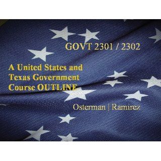 The United States and Texas Government Course Outline (Custom) John Osterman, Prudencio Ramirez 9781111973476 Books