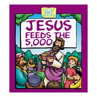 Jesus Feeds the 5, 000 (Little Bible Books) Mark Ammerman, Ron Wheeler 9781577486589 Books