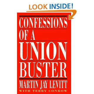 Confessions of a Union Buster Marty Jay Levitt, Terry Conrow 9780517583302 Books
