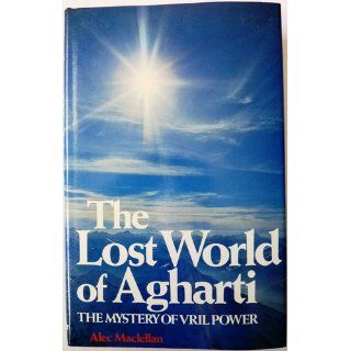 The Lost World of Agharti The Mystery of Vril Power (Mysteries of the universe series) Alec MacLellan 9780285633148 Books