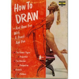 How to Draw and Have Fun with a Pencil and Pen Larry Eisinger (editor in chief) Books