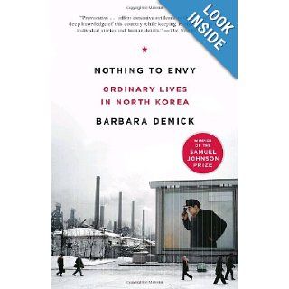 Nothing to Envy Ordinary Lives in North Korea Barbara Demick 9780385523912 Books