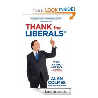 Thank the Liberals**For Saving America eBook Alan Colmes Kindle Store