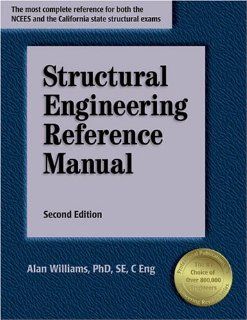 Structural Engineering Reference Manual Alan Williams 9781591260196 Books