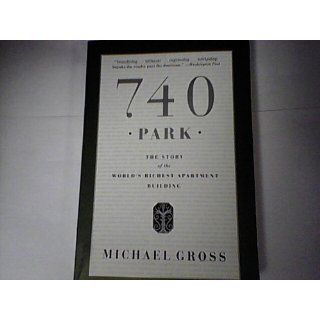 740 Park The Story of the World's Richest Apartment Building Michael Gross 9780767917445 Books