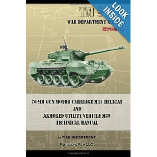 TM 9 755 76 mm Gun Motor Carriage M18 Hellcat and Armored Utility Vehicle M39 War Department 9781937684464 Books