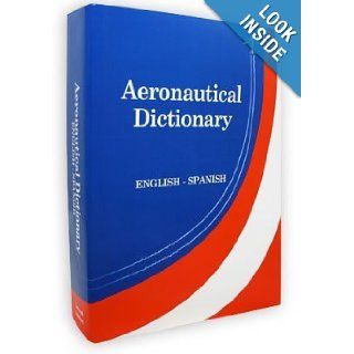 English   Spanish Aeronautical Aviation Dictionary 2nd Edition Joel Estraver 9789972937910 Books