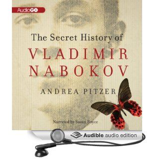 The Secret History of Vladimir Nabokov (Audible Audio Edition) Andrea Pitzer, Susan Boyce Books